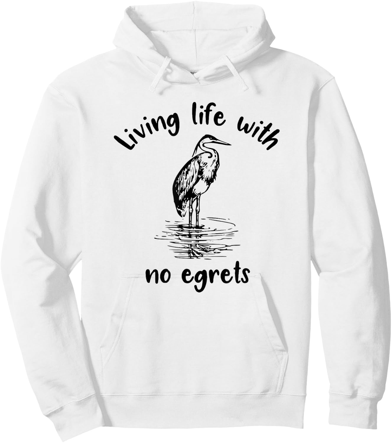 Living Life With No Egrets Fun Bird Hoodie - Hoodie | White