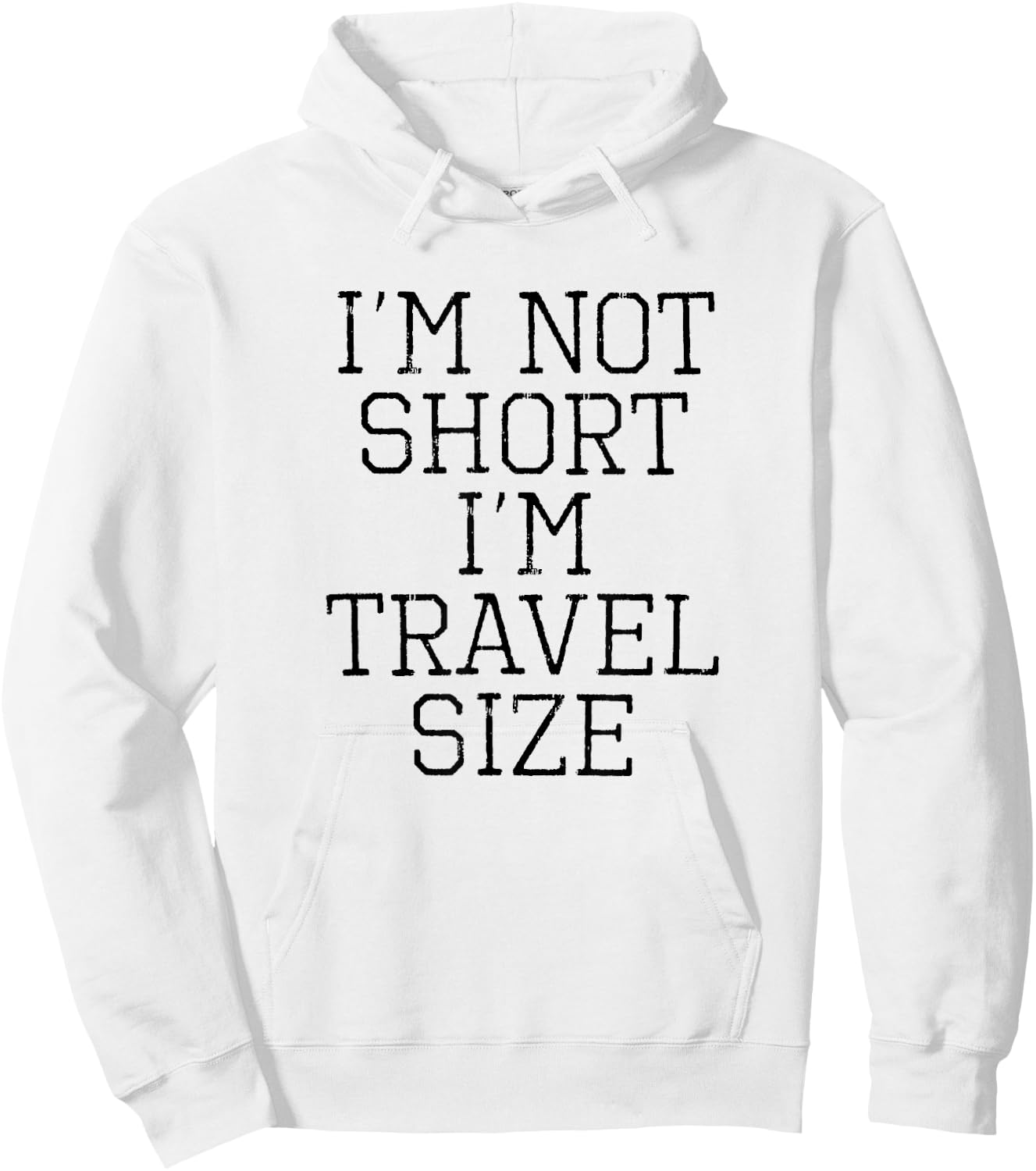 I'm Not Short I'm Travel Size Funny Sarcastic Shirt Hoodie - Hoodie | White