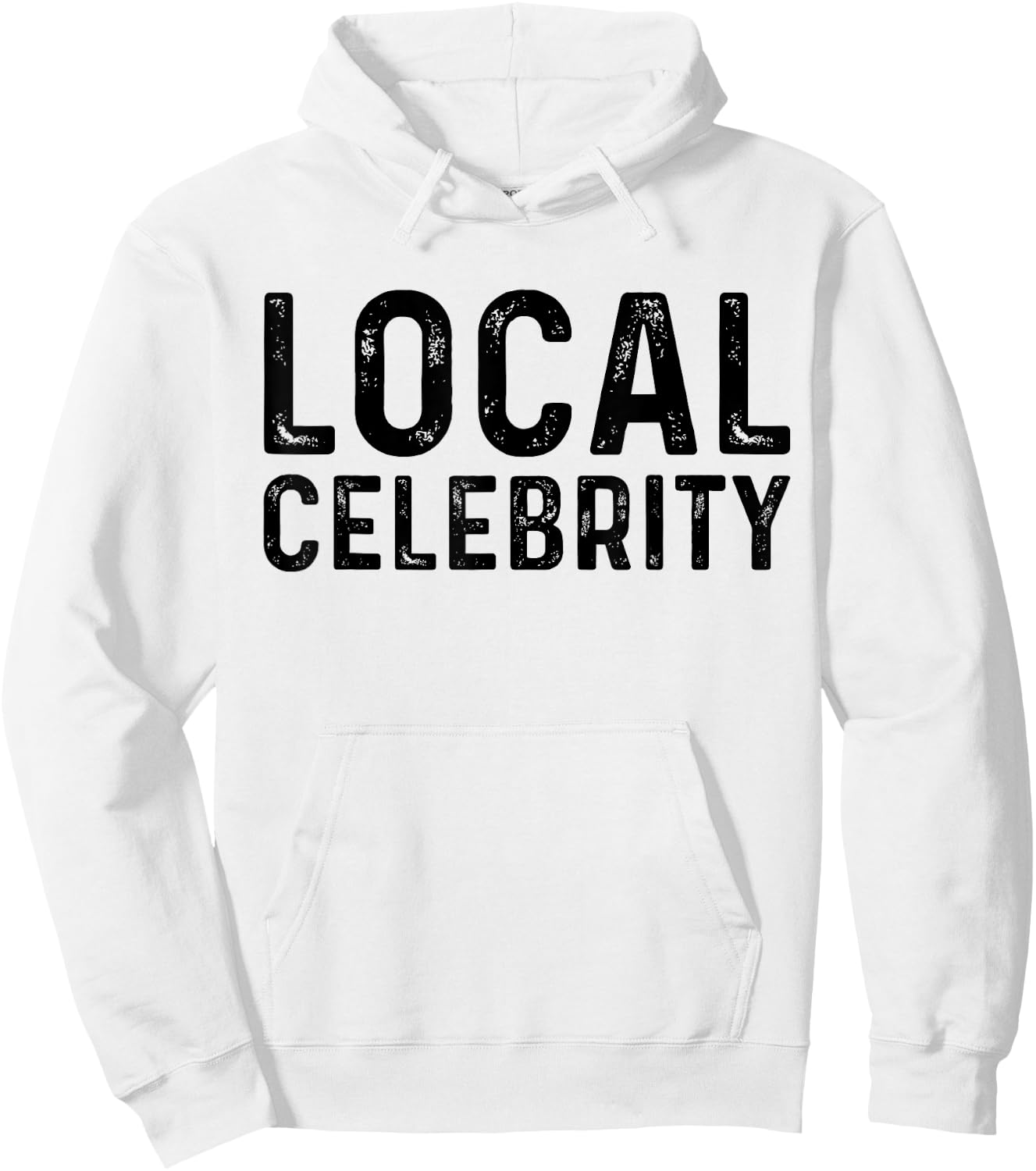 Local Celebrity | Funny Teen Popular Sarcasm Hoodie - Hoodie | White
