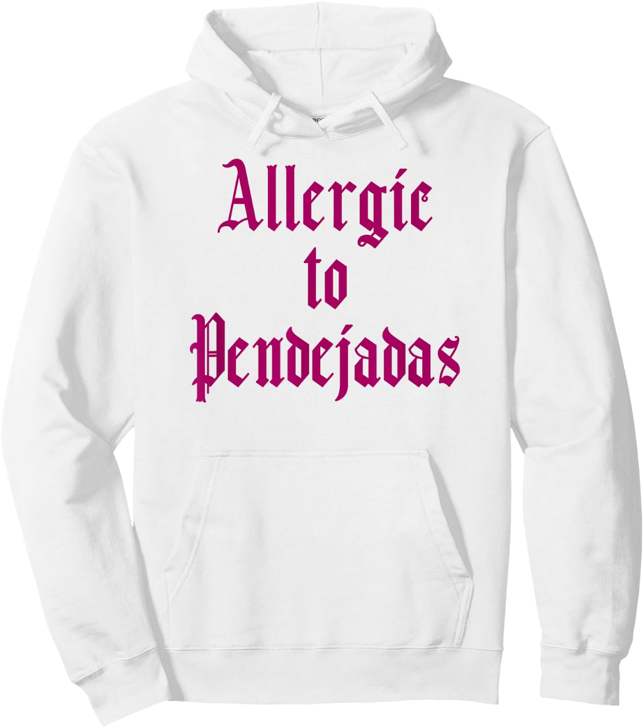 Funny Spanish - Allergic to Pendejadas Slang Hoodie - Hoodie | White