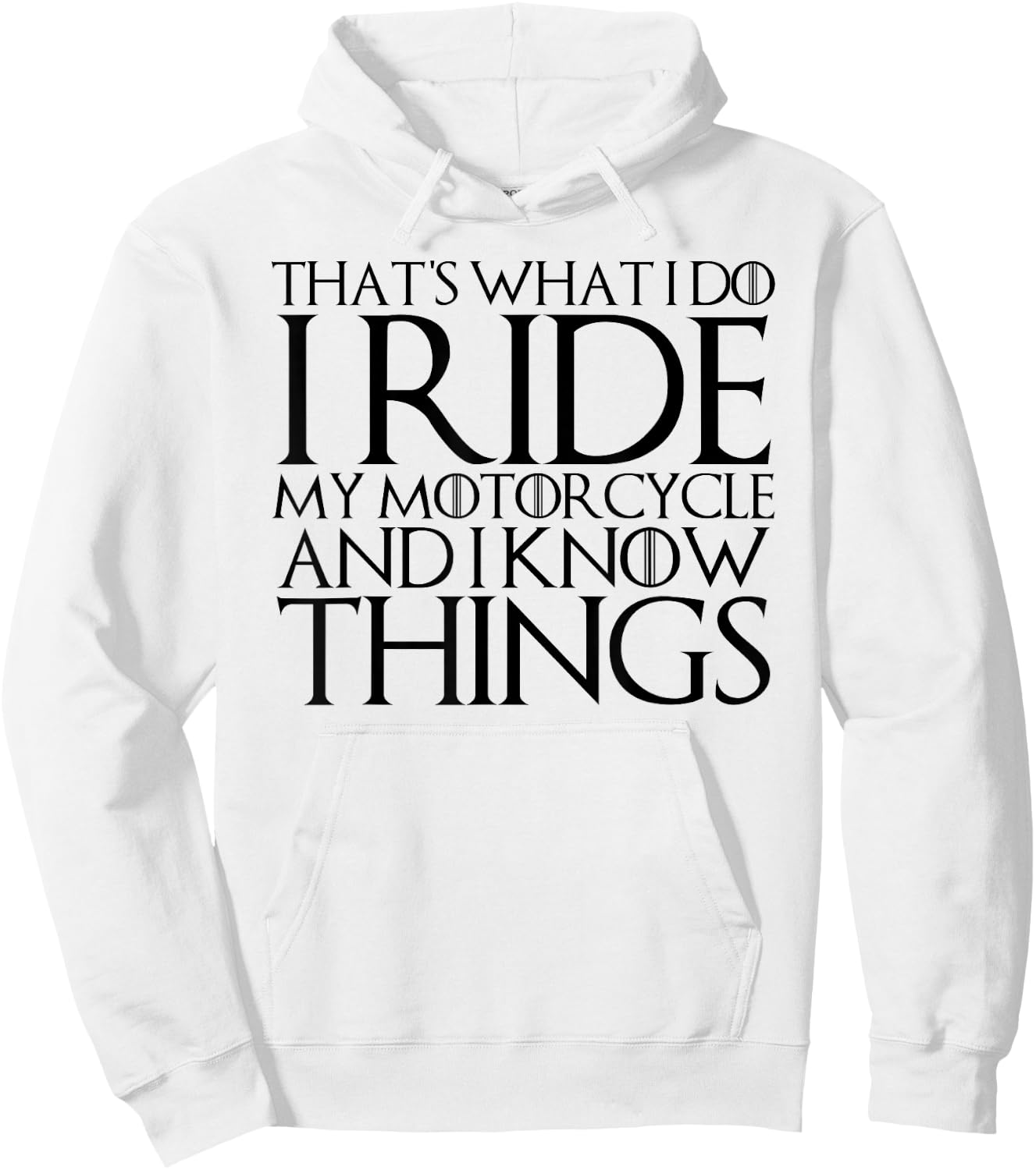 That's What I Do I Ride Motorcycle and I Know Things Hoodie - Hoodie | White