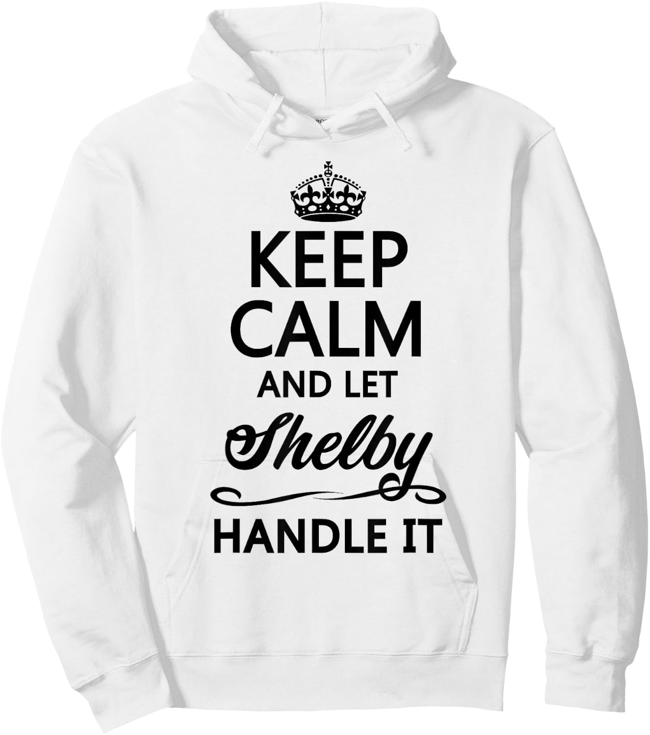 KEEP CALM and let SHELBY Handle It | Funny Name Gift Hoodie - Hoodie | White