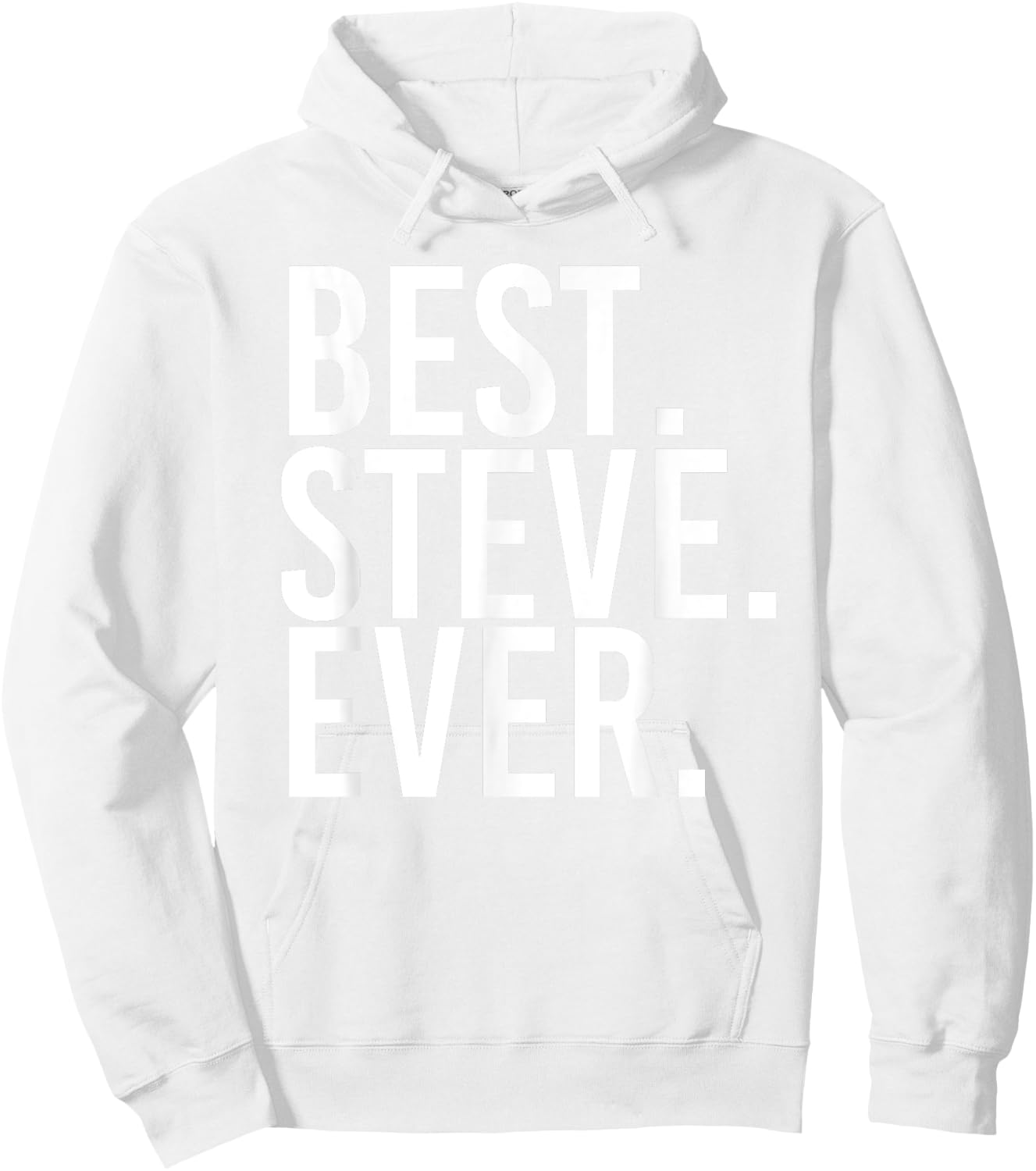 BEST. STEVE. EVER. Shirt Funny Men Father's Gift Hoodie - Hoodie | White
