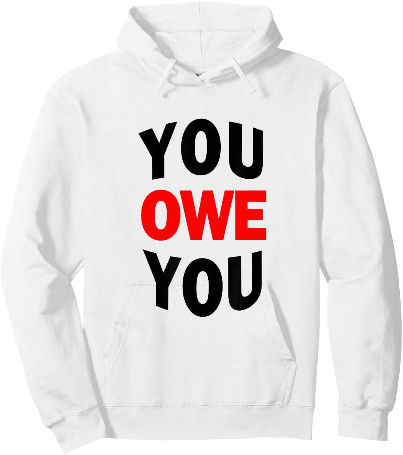 You Owe You Motivational Shirt Hoodie - Hoodie | White