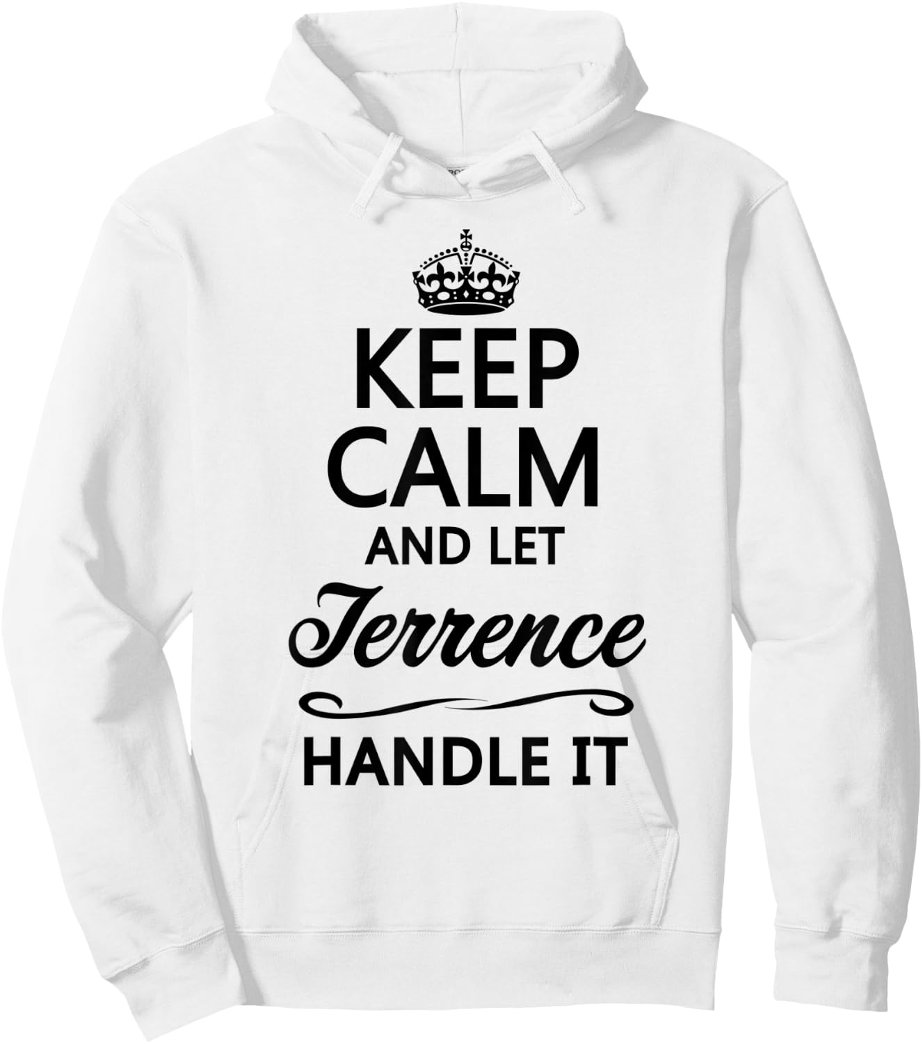 KEEP CALM and let TERRENCE Handle It | Funny Name Gift Hoodie - Hoodie | White