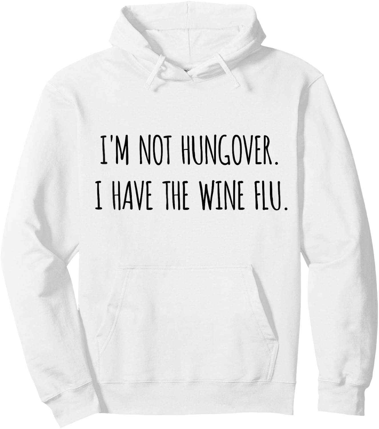 I'm Not Hungover I Have Wine Flu Funny Wine Shirt Hoodie - Hoodie | White