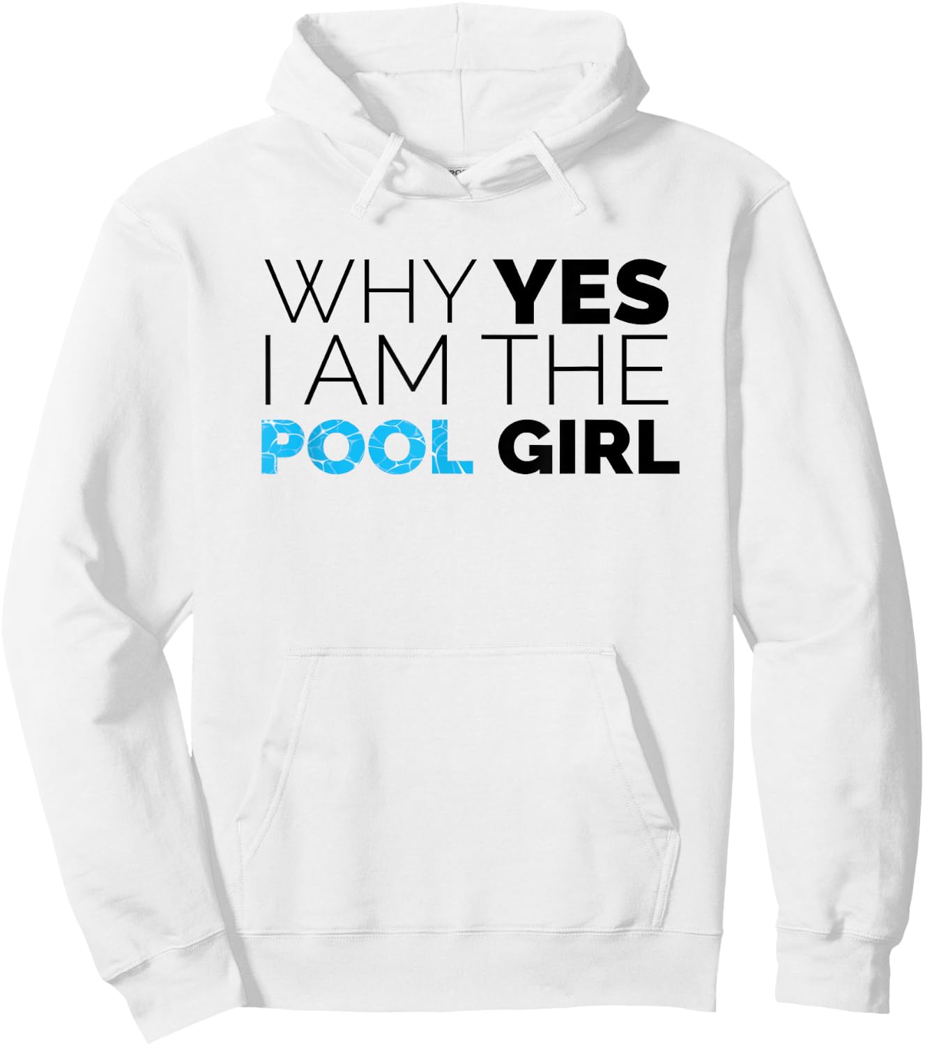 Why Yes I Am The Pool Girl Funny Meme Novelty Art Hoodie - Hoodie | White