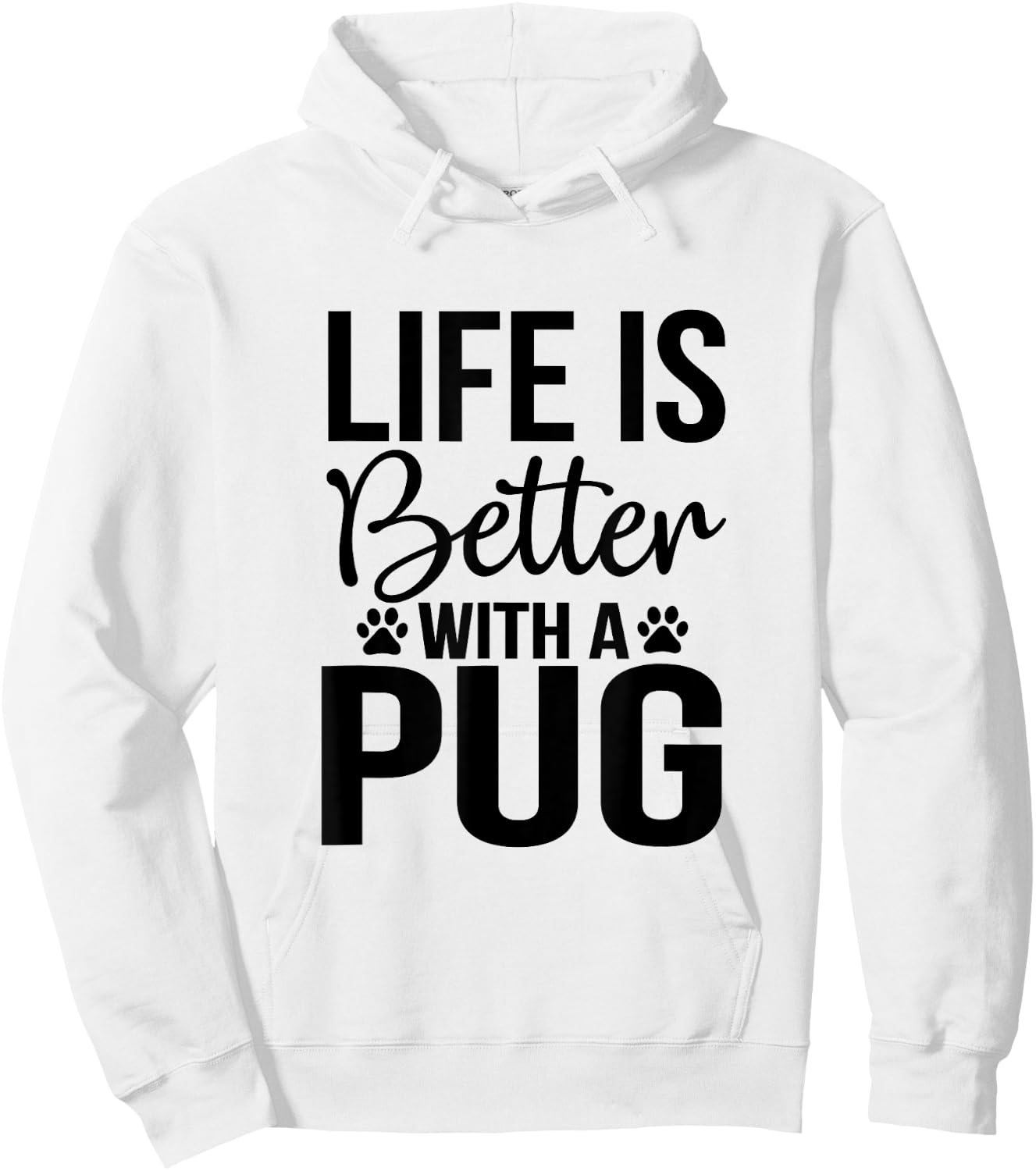 Life Is Better With Pug - Pug Shirt Gift Pug Lover Hoodie - Hoodie | White