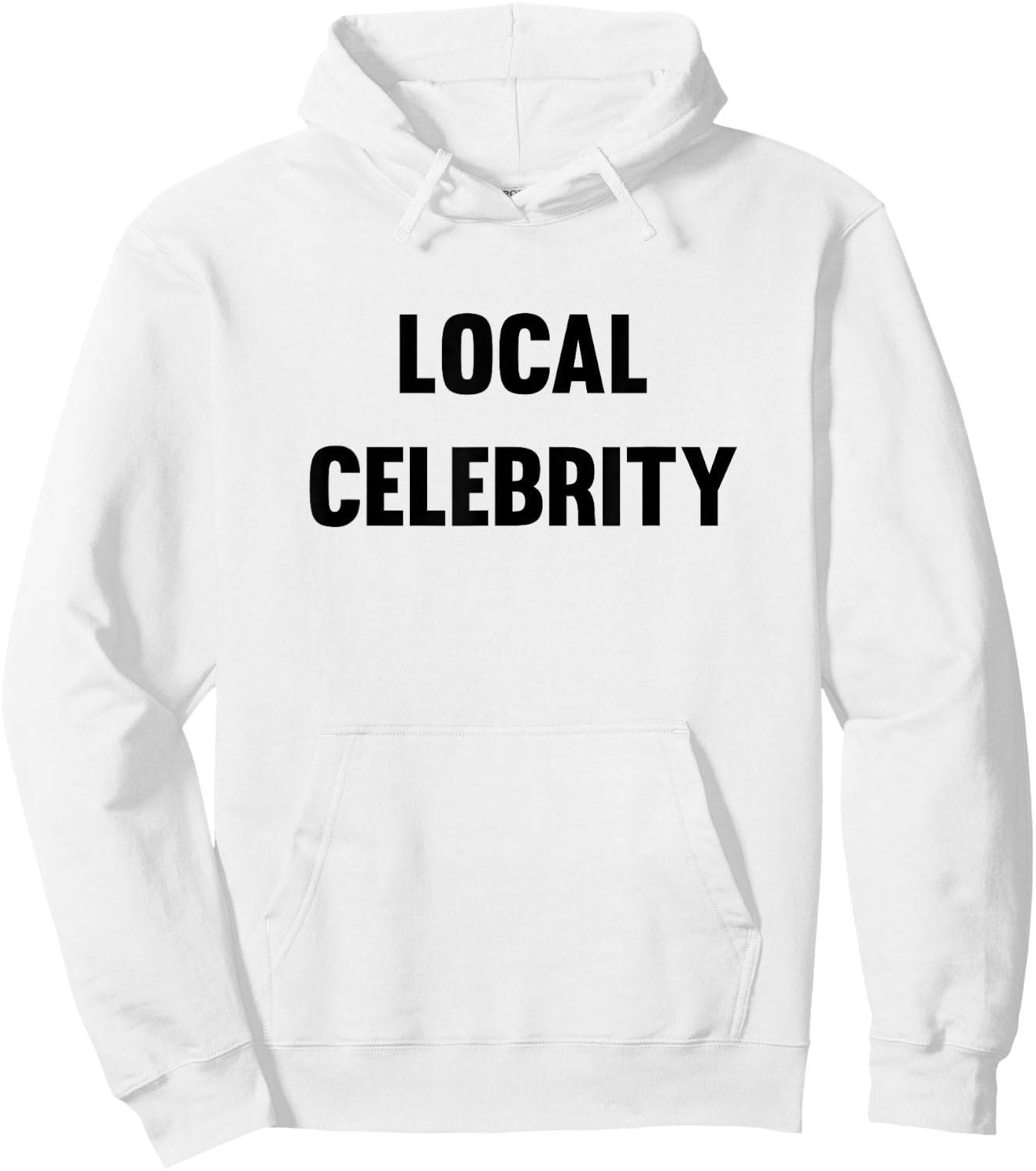 Funny Local Celebrity Hoodie - Hoodie | White