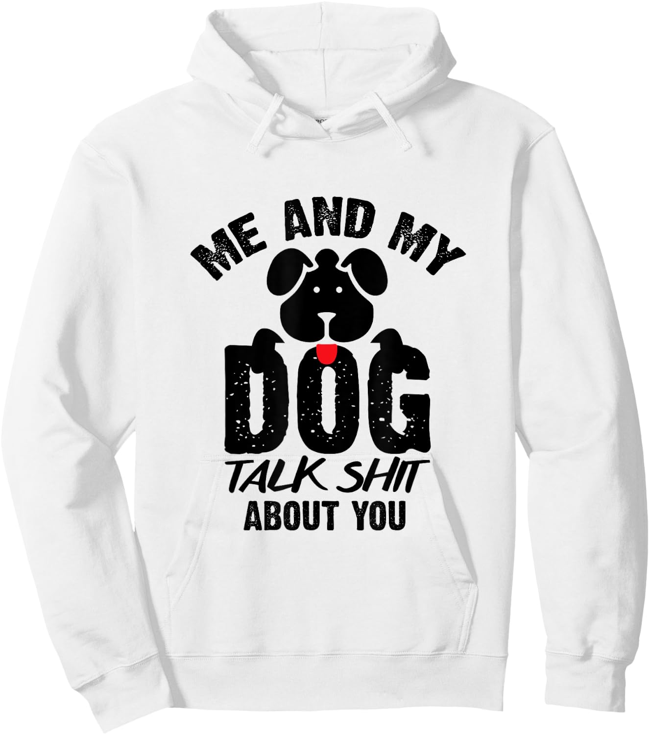 Me and My Dog Talk Shit About You Hoodie - Hoodie | White
