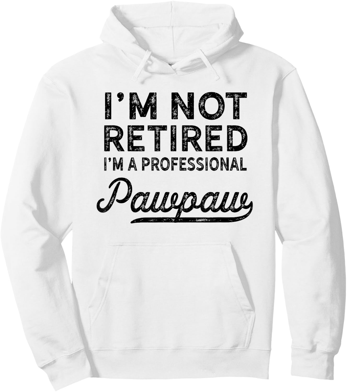 I'm Not Retired A Professional Pawpaw T Shirt Dad Father Day Hoodie - Hoodie | White