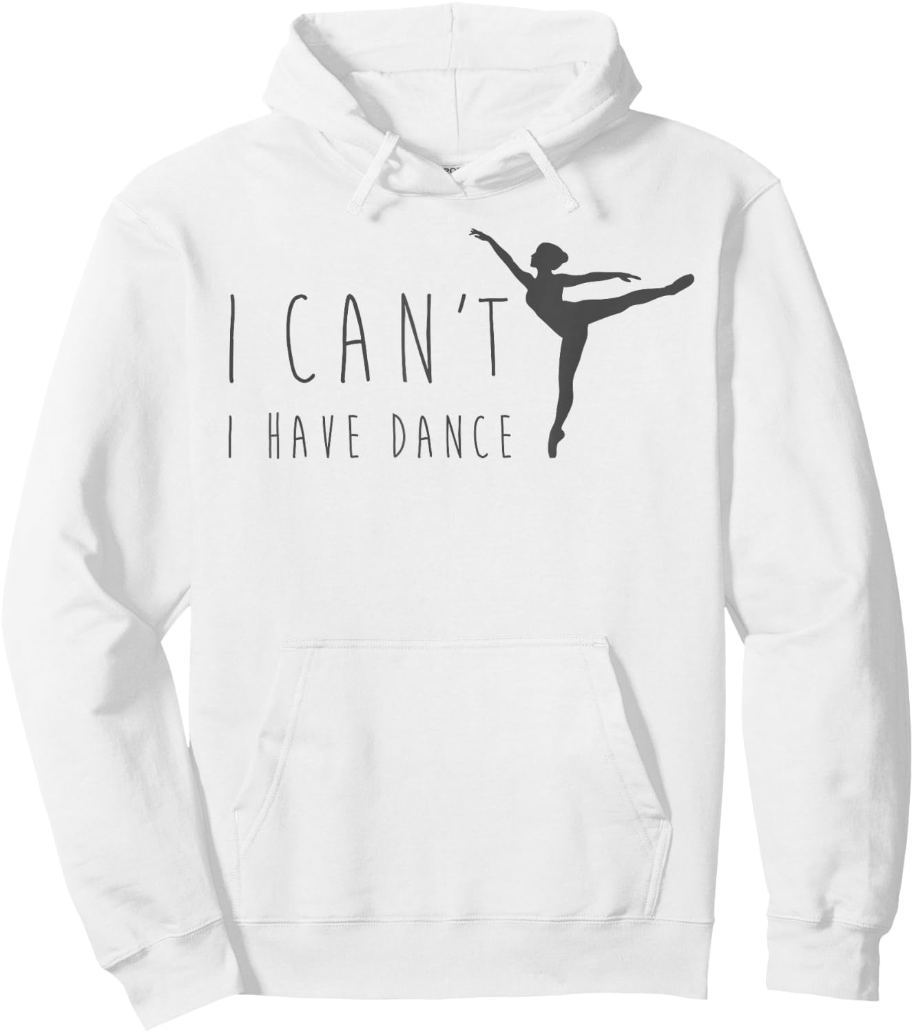 I Can't I Have Dance Shirt Dancing Dancer Ballet Gift Hoodie - Hoodie | White