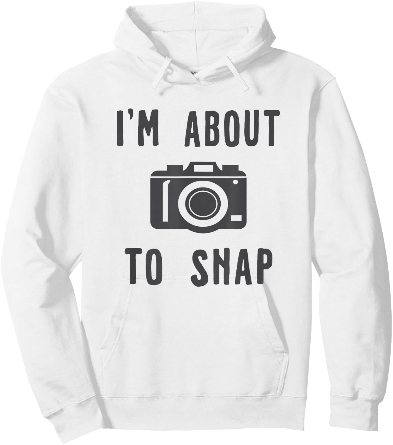 Funny Photography I'm About To Snap Hoodie - Hoodie | White