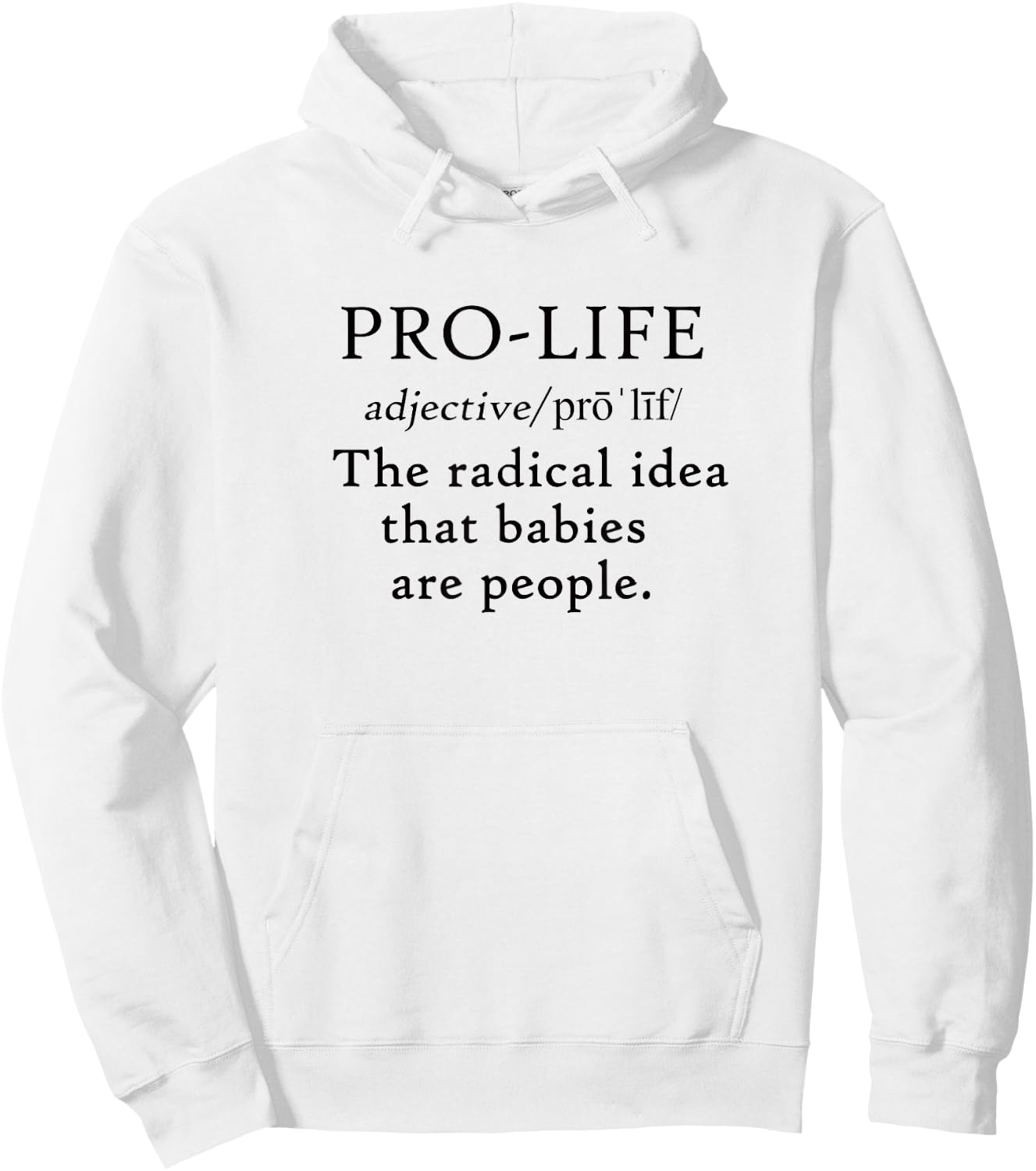 Pro Life Definition Radical Idea Babies are People Hoodie - Hoodie | White