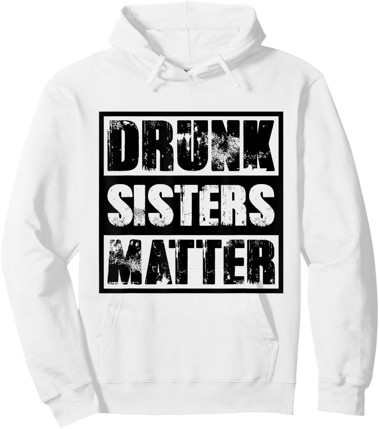 Drunk Sisters Matter T Shirt funny saying Beer Girl drinking Hoodie - Hoodie | White