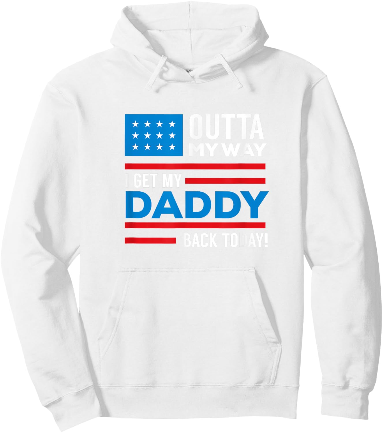 Outta My way I get my daddy back today deployment Hoodie - Hoodie | White