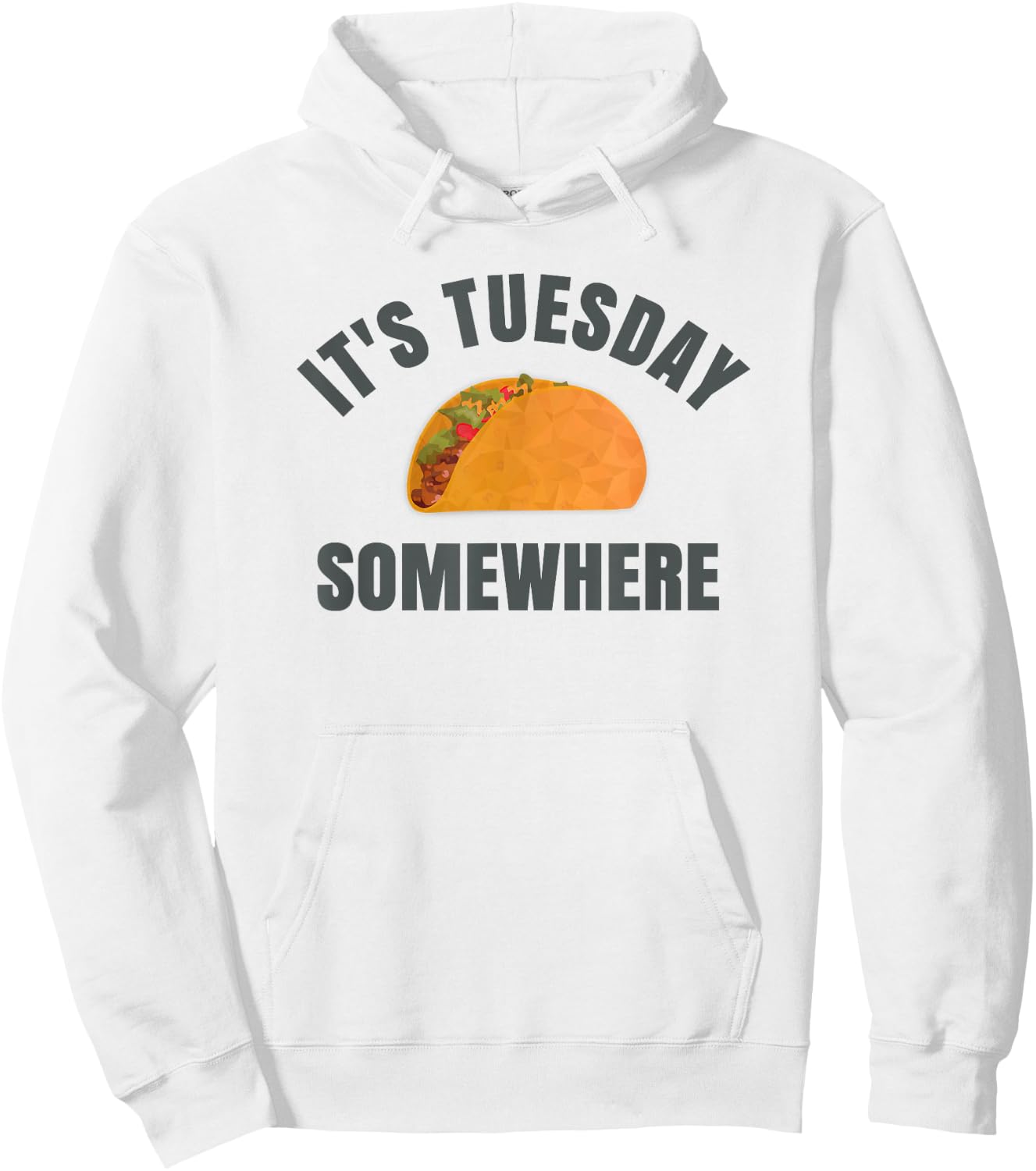 Tuesday Taco It's Tuesday Somewhere Funny Hoodie - Hoodie | White
