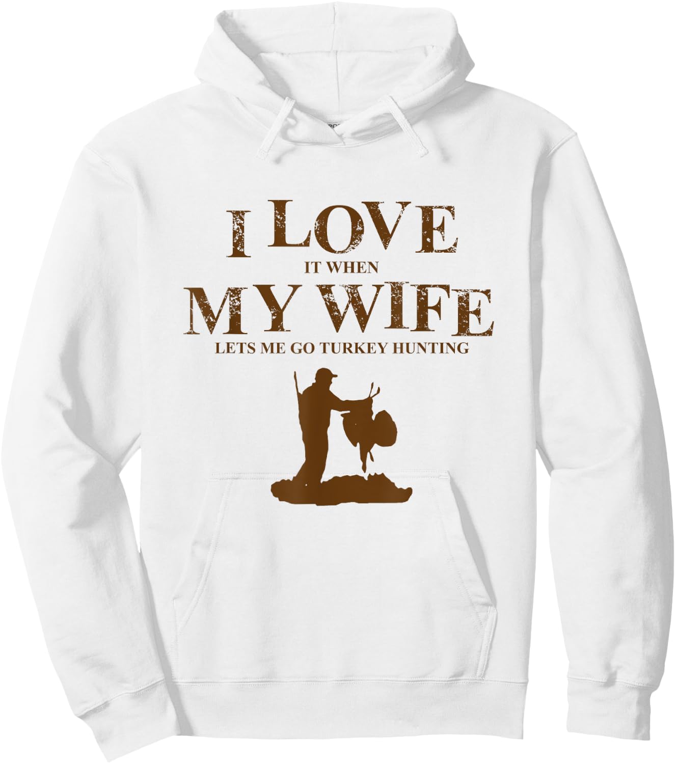 I Love It When My Wife Let's Me Go Turkey Hunting T Shirt Hoodie - Hoodie | White