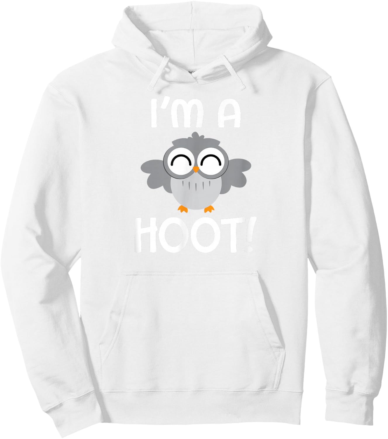I'm A Hoot - Happy Baby Owl Owlet Pun Hoodie - Hoodie | White