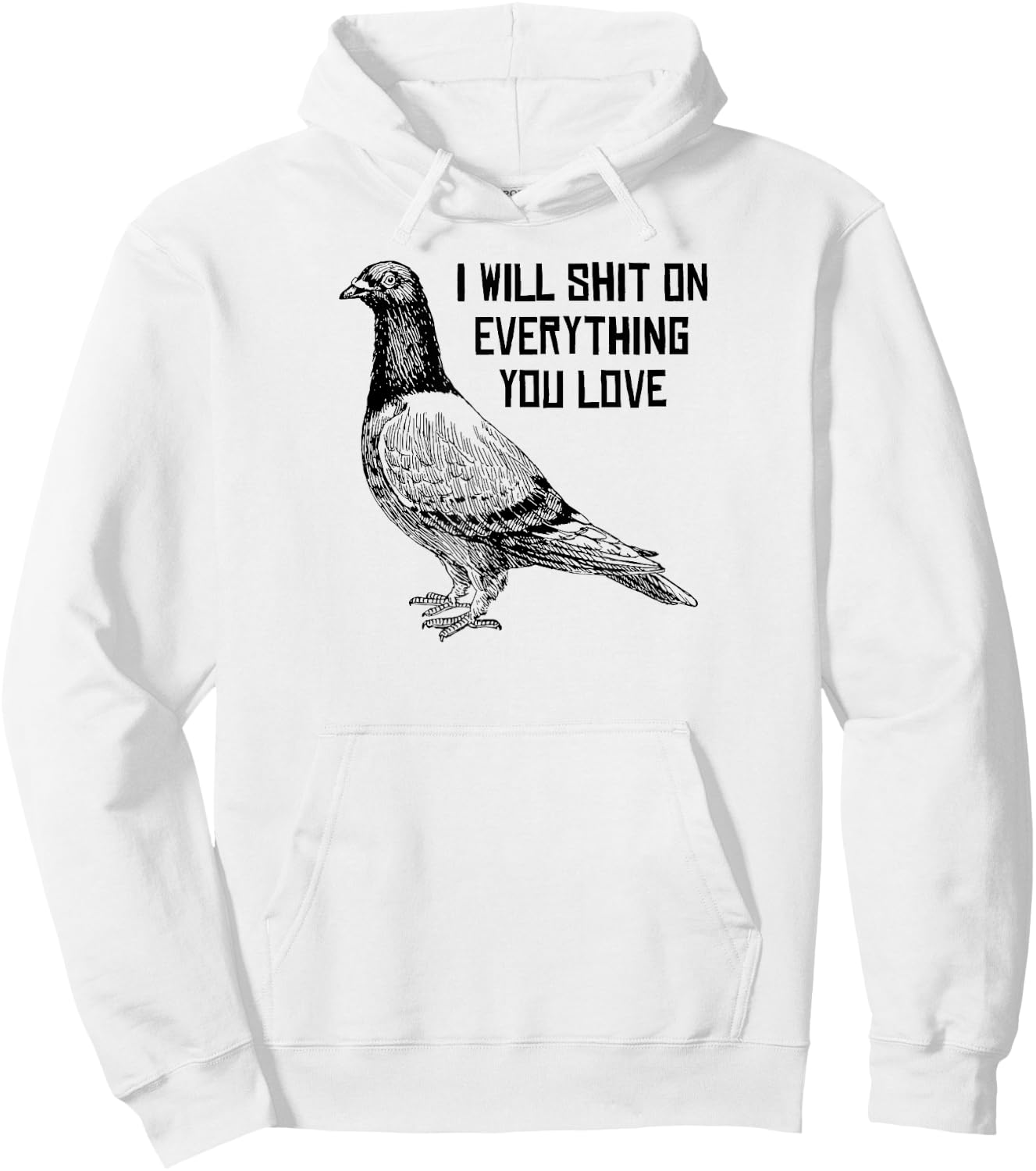I Will Shit on Everything You Love Hoodie - Hoodie | White