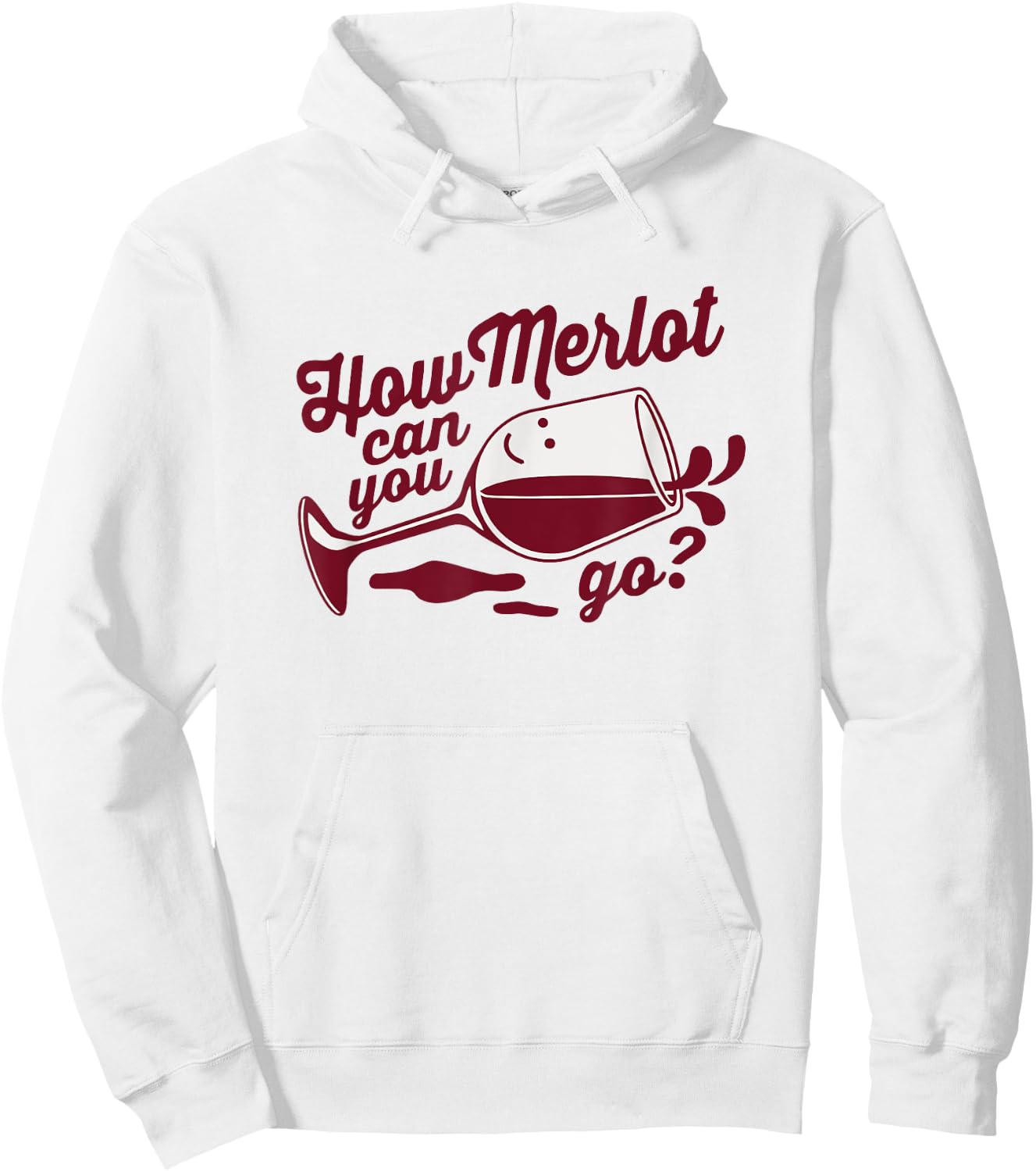 Funny Wine Glass Gift How Merlot Can You Go Limbo Designs Hoodie - Hoodie | White