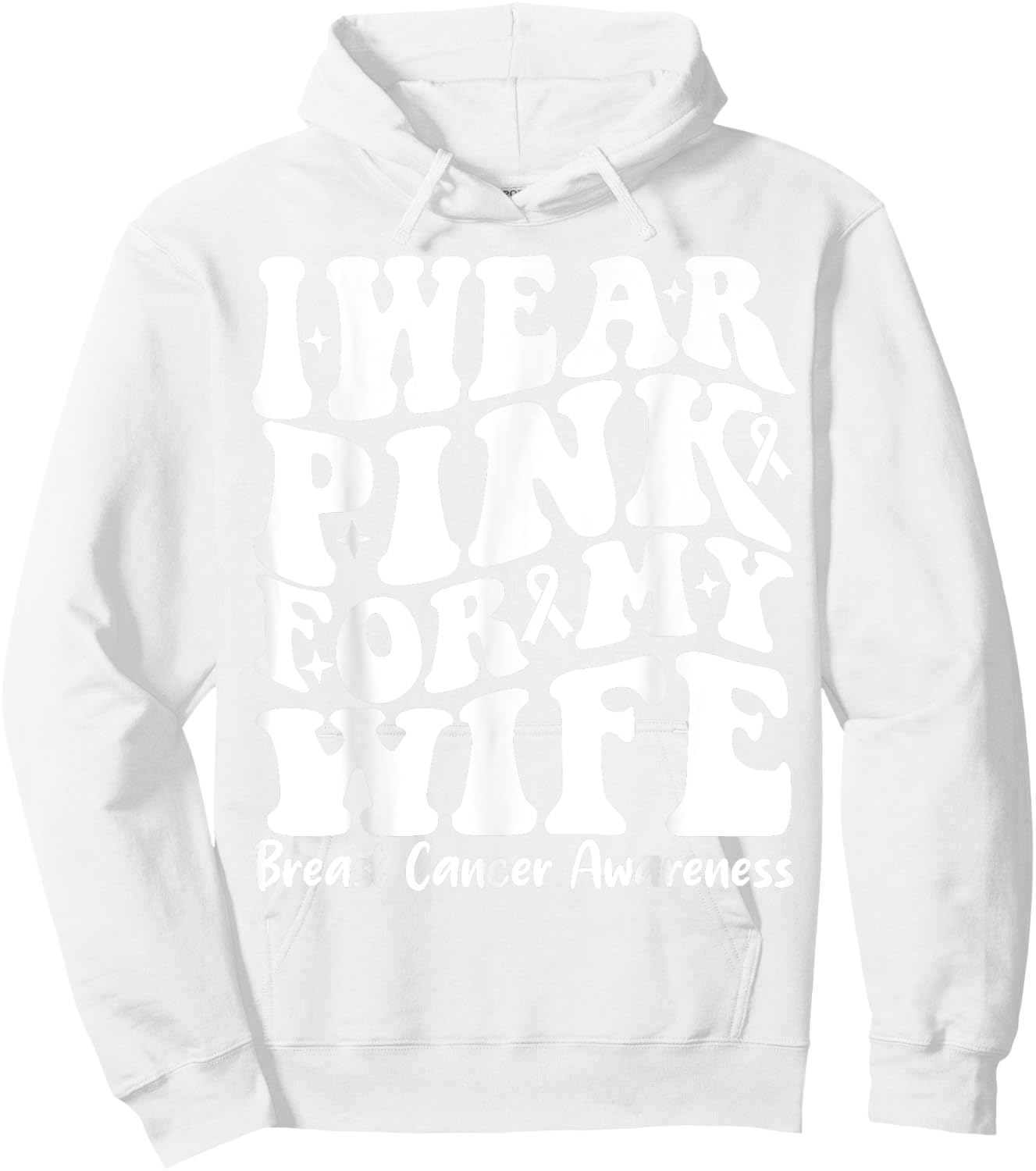 I Wear Pink For My Wife Ribbon Breast Cancer Support Squads Hoodie - Hoodie | White