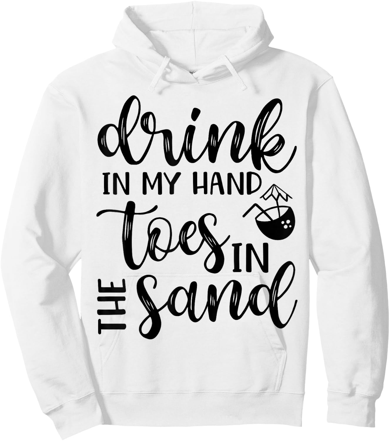 Drink In Hand Toes In The Sand Beach Cruise Vacation Funny Men Women Hoodie - Hoodie | White