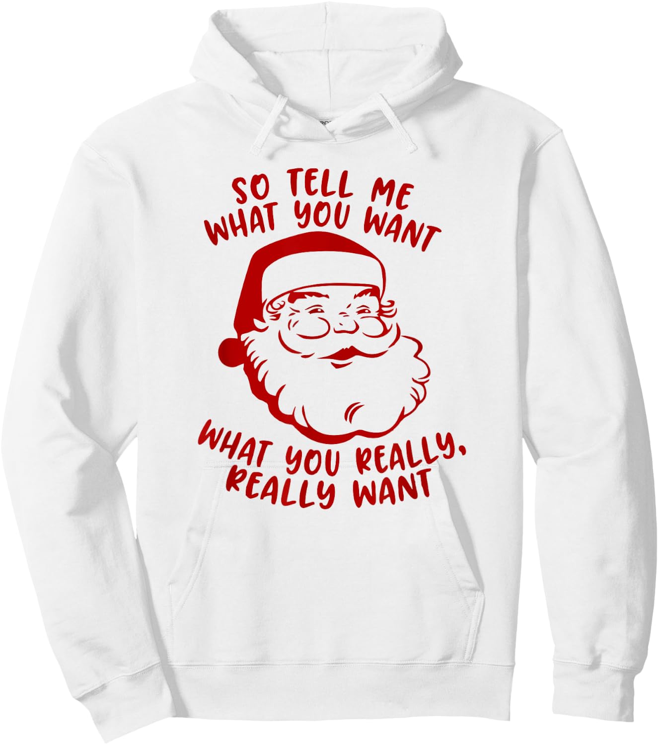So Tell Me What You Want Xmas | Funny Christmas Hoodie - Hoodie | White