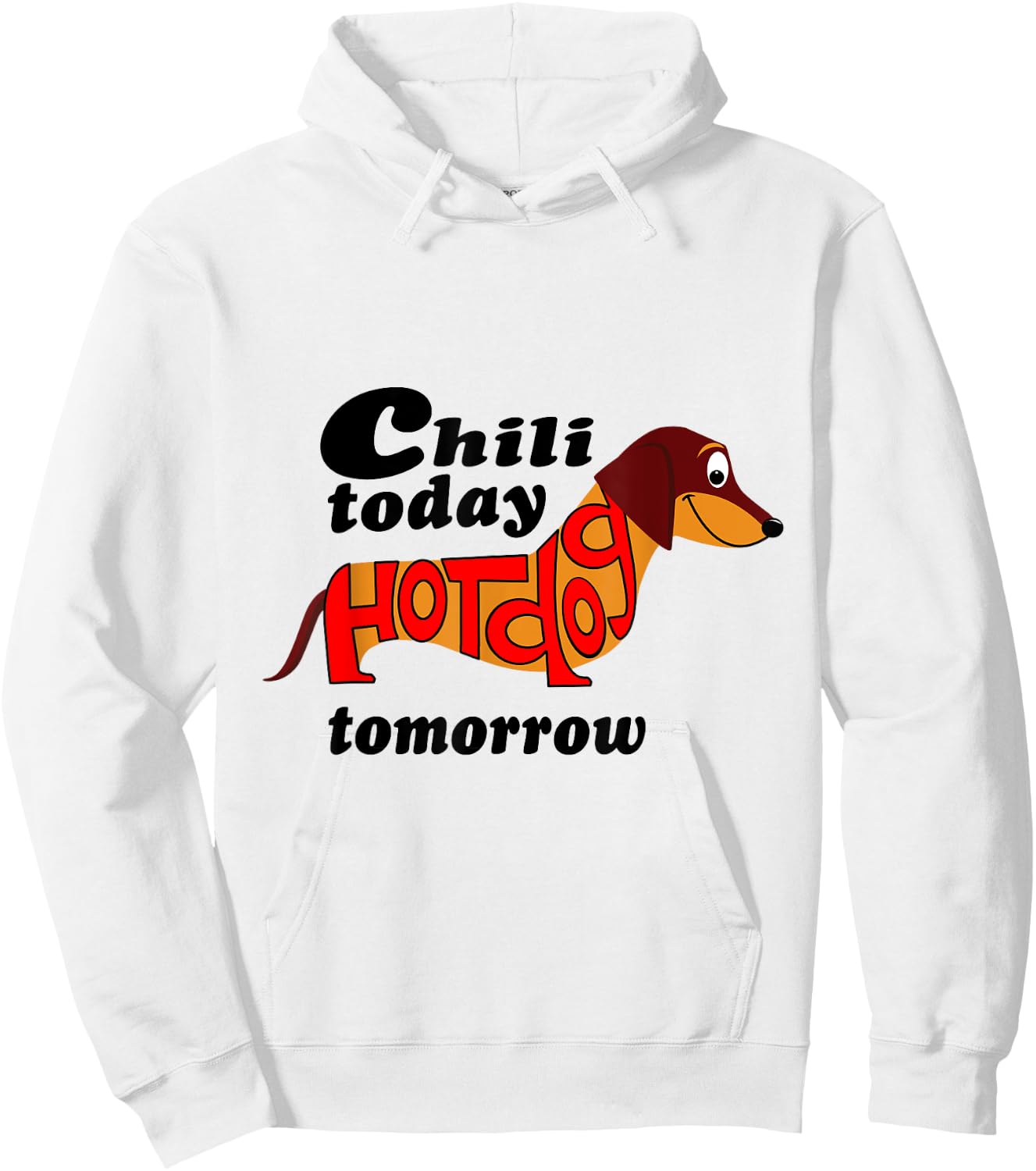 Chili Today Hotdog Tomorrow Dachshund Novelty Shirt Men Women Kids Hoodie - Hoodie | White