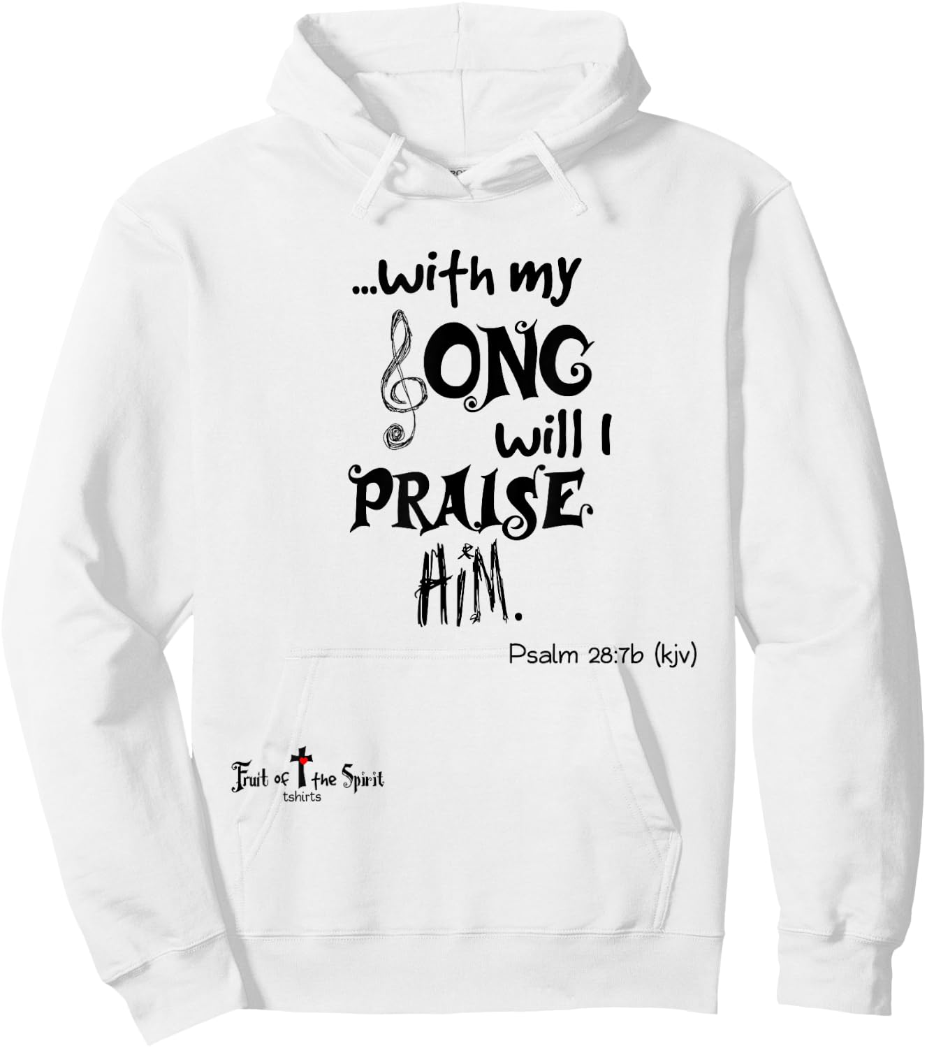 with my Song will I praise Him Psalm 28:7 Christian Hoodie - Hoodie | White