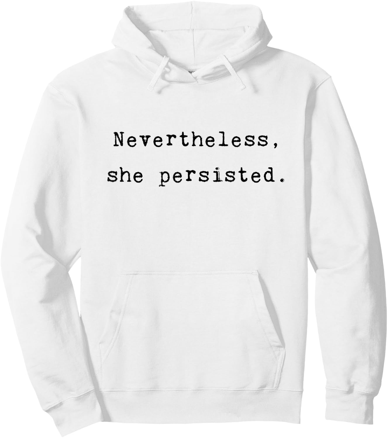 Nevertheless She Persisted Feminist Agenda Equality Quote Hoodie - Hoodie | White