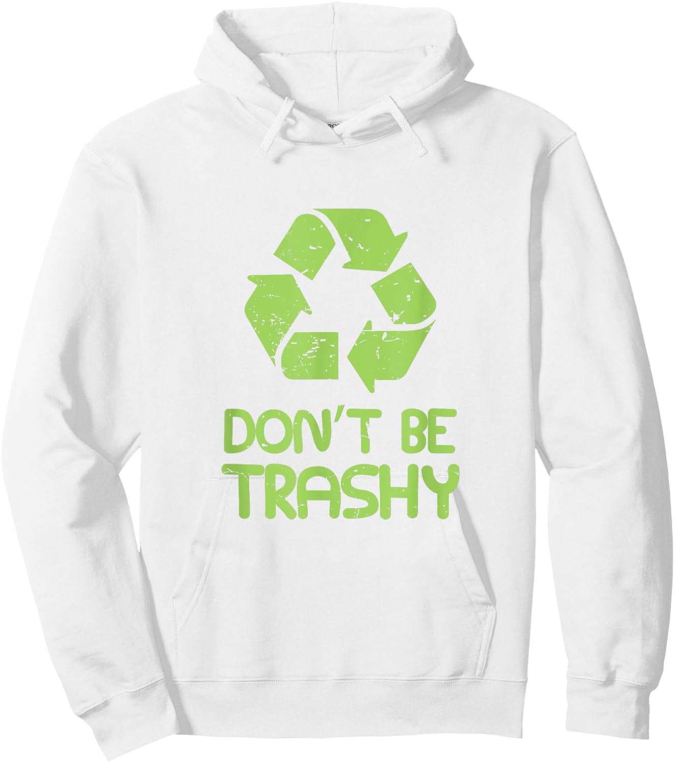 Don't Be Trashy Recycle Earth Day Hoodie - Hoodie | White