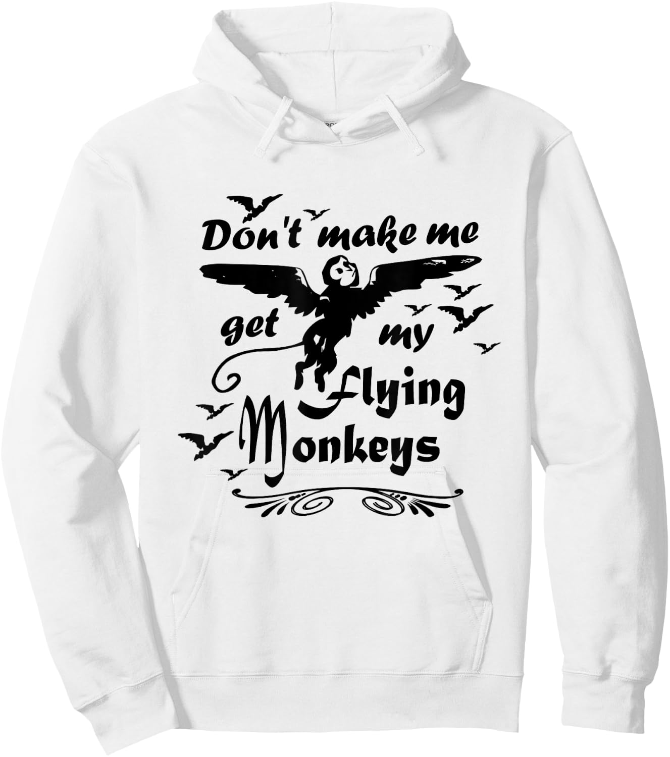 Don't make me get my Flying Monkeys, Wizard of Oz Witch Hoodie - Hoodie | White
