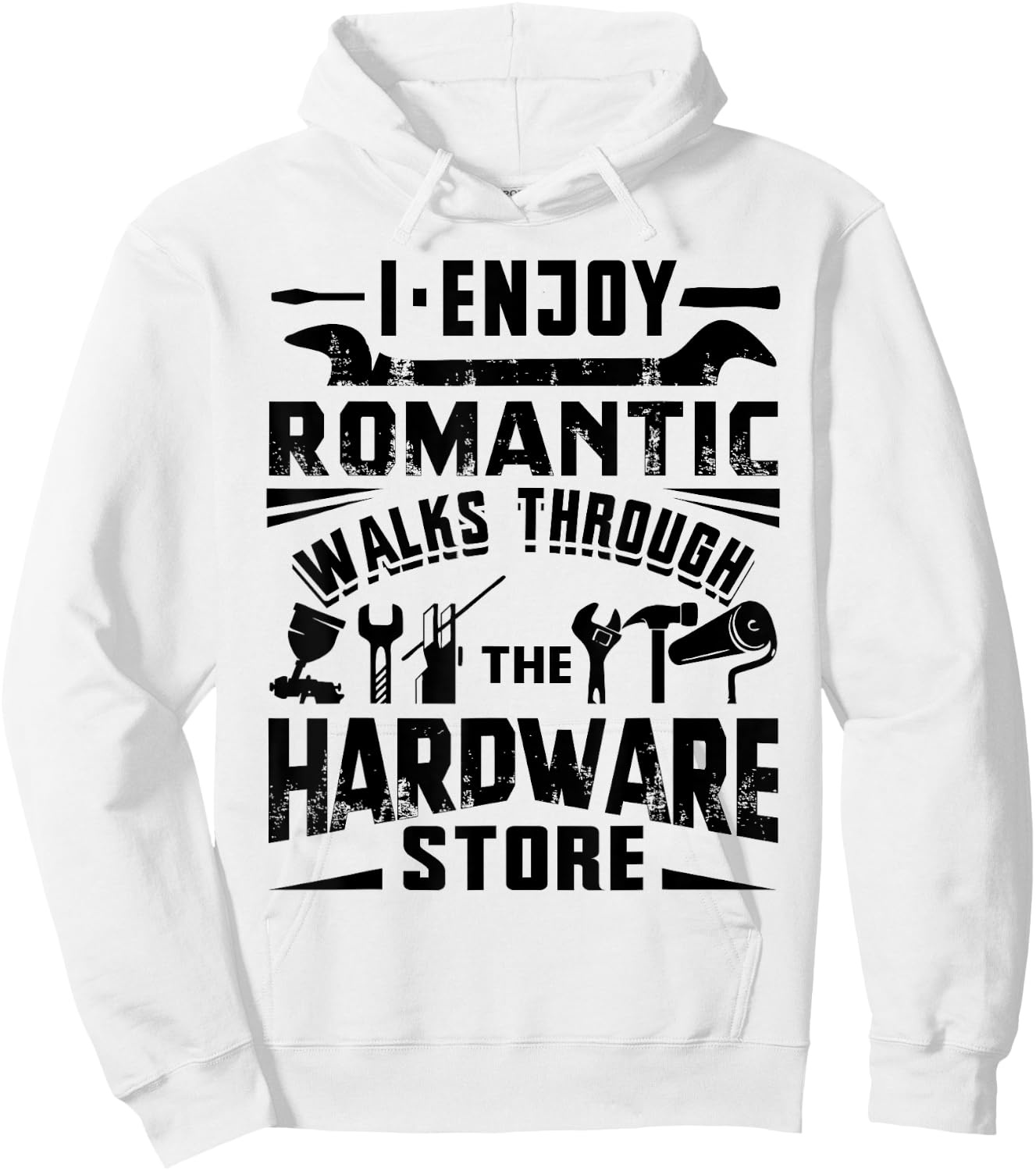 I Enjoy Romantic Walks Through The Hardware Store Handyman Hoodie - Hoodie | White