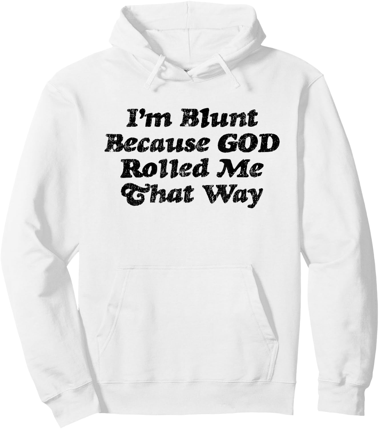 I'm Blunt Because God Rolled Me That Way - Funny Marijuana Hoodie - Hoodie | White