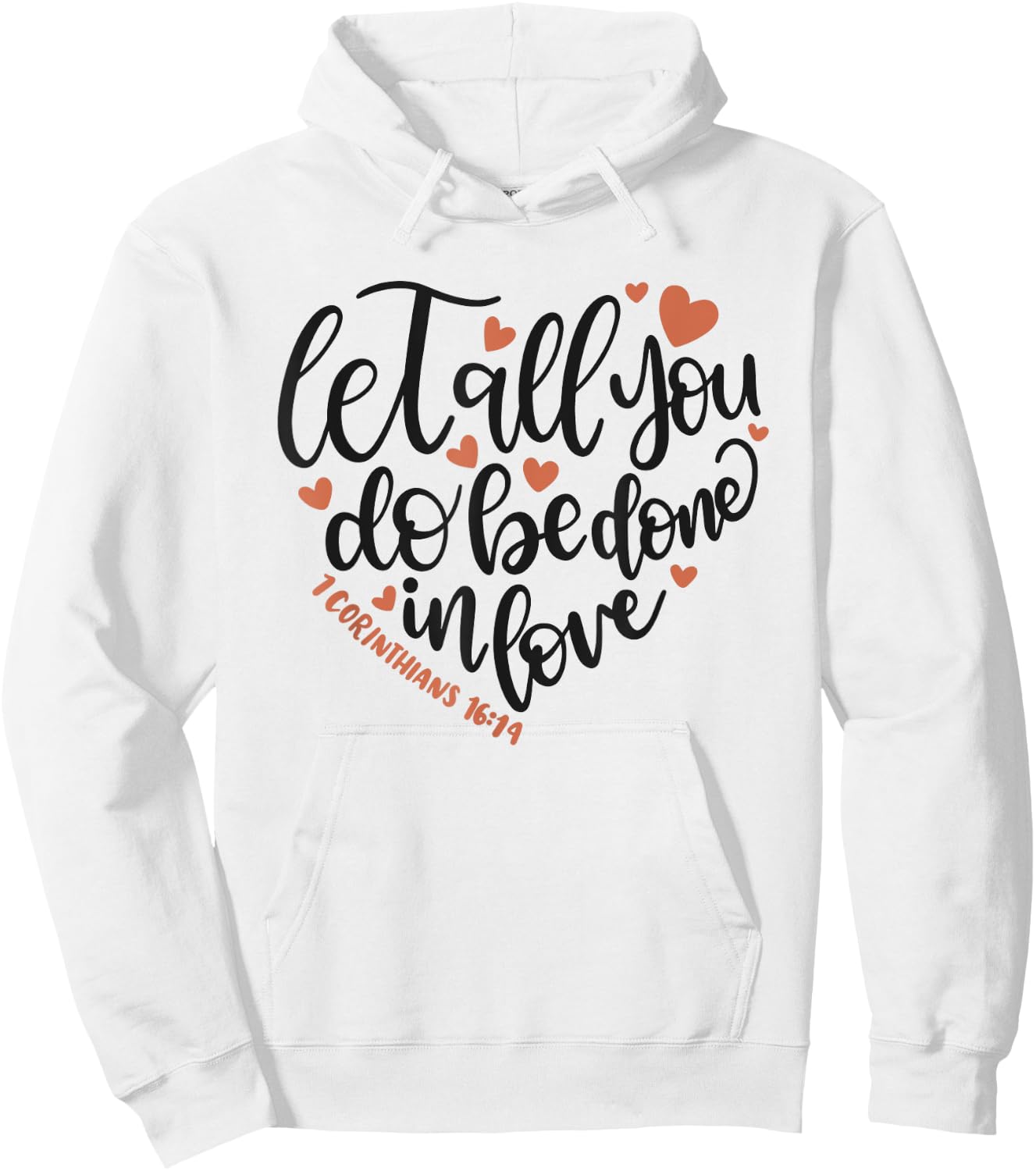 Let All You Do Be Done In Love Corinthians 16:14 Shirt Hoodie - Hoodie | White