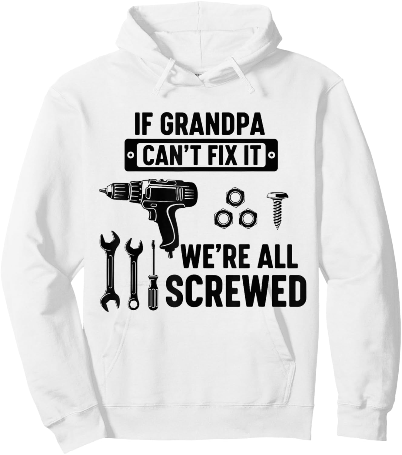 If Grandpa Can't Fix It We're All Screwed Funny Fathers day Hoodie - Hoodie | White