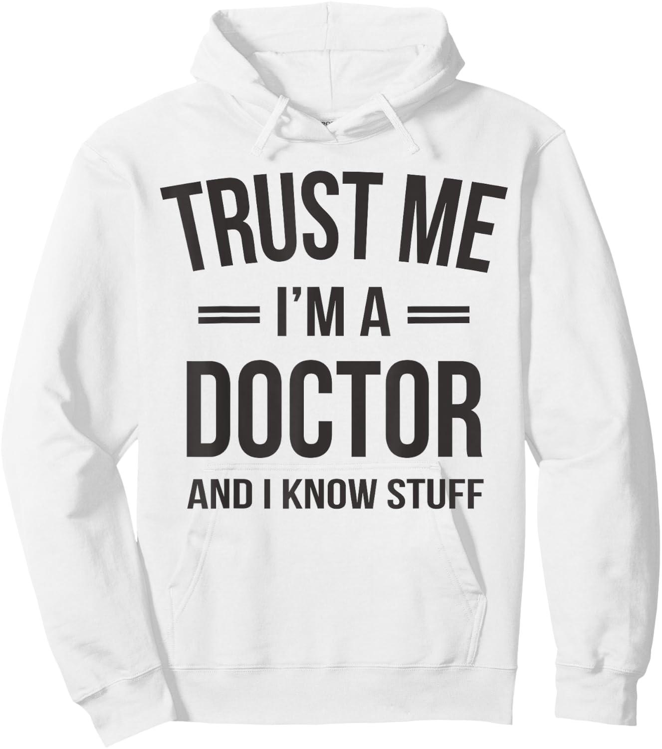 Trust Me - I'm A Doctor And I Know Stuff Funny Gift Hoodie - Hoodie | White