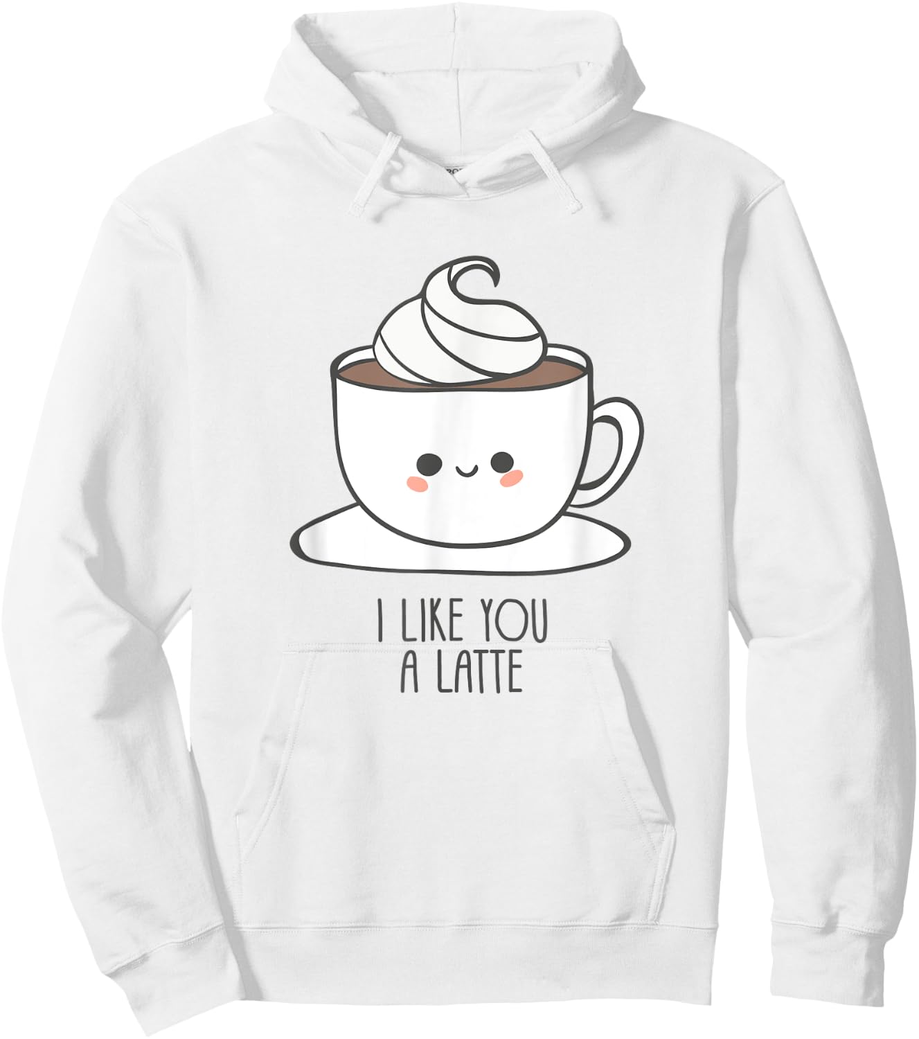 I Like You A Latte - Pun / Saying and Love Hoodie - Hoodie | White