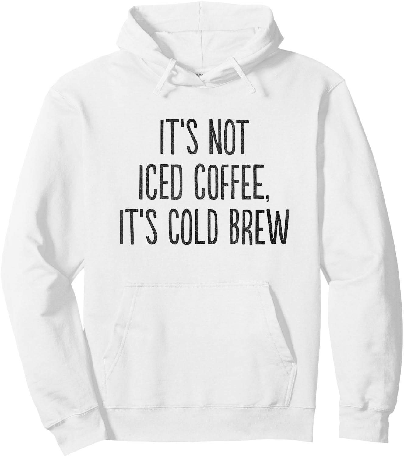 It's Not Iced Coffee, It's Cold Brew Hoodie - Hoodie | White
