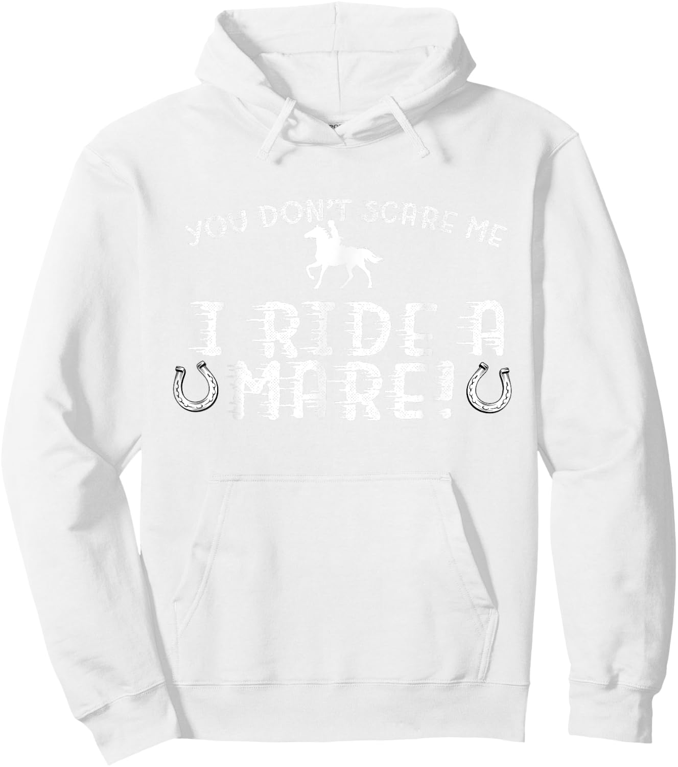 You Don't Scare Me, I Ride a Mare! Horseback Riding Hoodie - Hoodie | White
