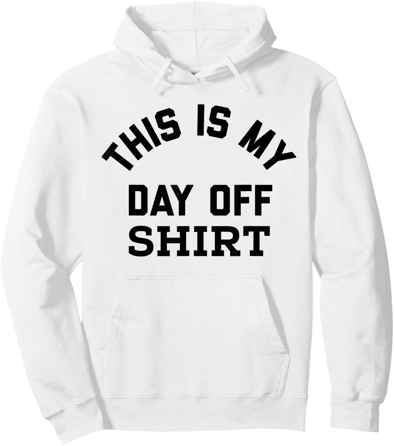 This is My Day Off Shirt,Its My Day Off Lazy Weekend Hoodie - Hoodie | White