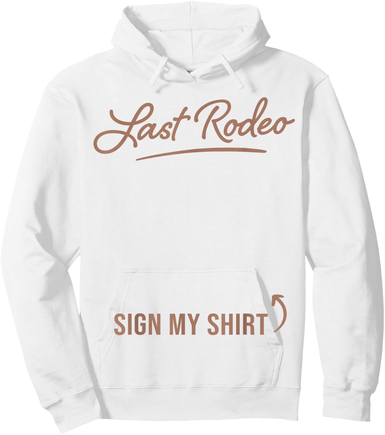 Last Rodeo Sign My Shirt Funny Cowgirl Bachelorette Party Hoodie - Hoodie | White