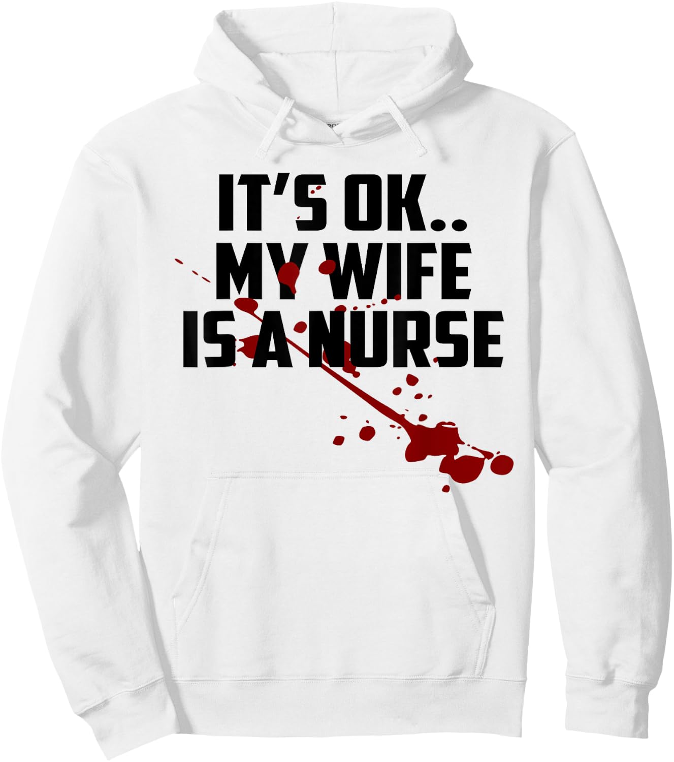 Its Ok My Wife Is A Nurse Shirt Hoodie - Hoodie | White