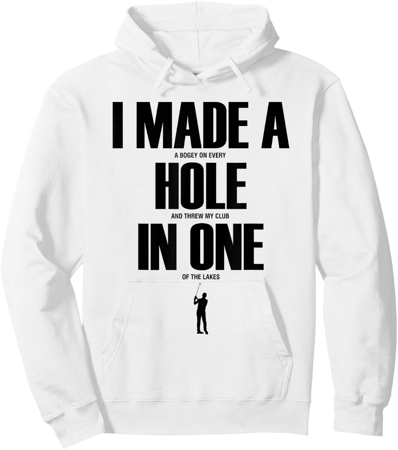 I Made a Hole in One Funny Golf Shirt Golf Gift Hoodie - Hoodie | White
