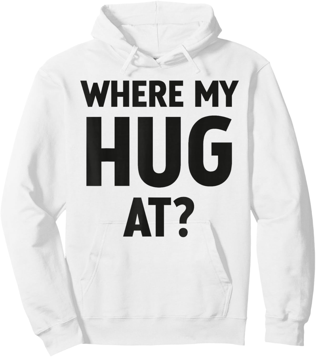 Where My Hug At Funny and Trendy Hoodie - Hoodie | White