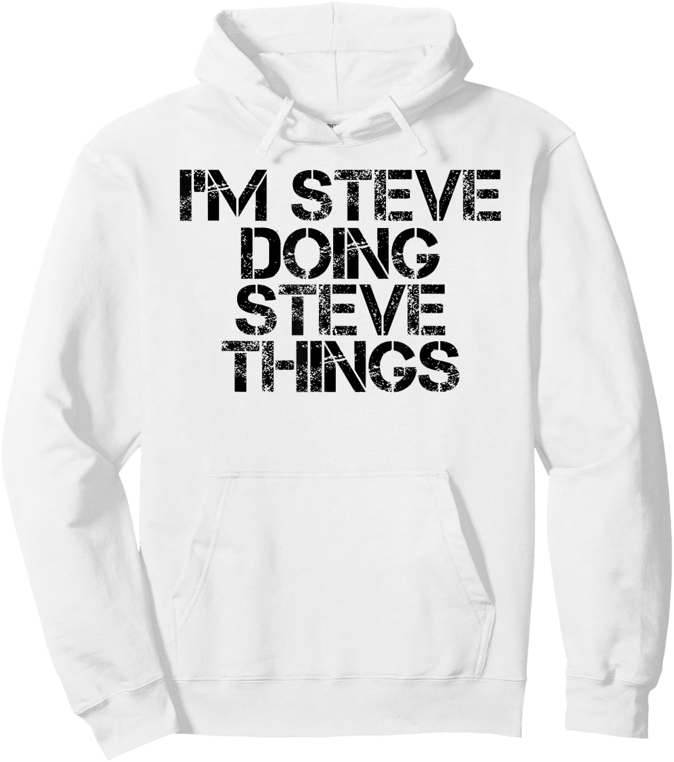 I'M STEVE DOING STEVE THINGS Shirt Funny Gift Hoodie - Hoodie | White