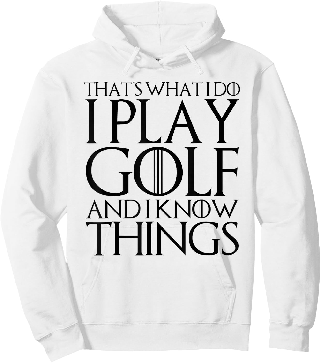 That's What I Do I Play Golf and I Know Things Hoodie - Hoodie | White