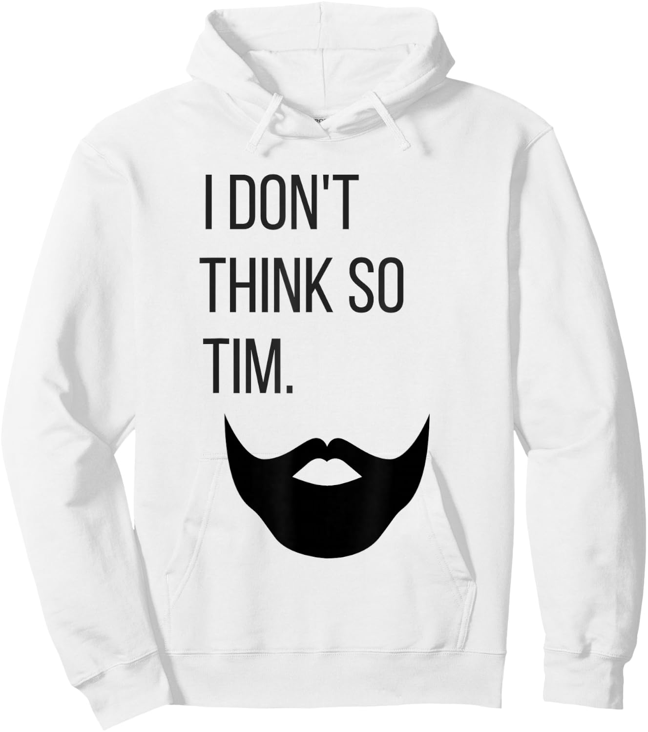 Shirts by Shauna I Don't Think So Tim Shirt Hoodie - Hoodie | White