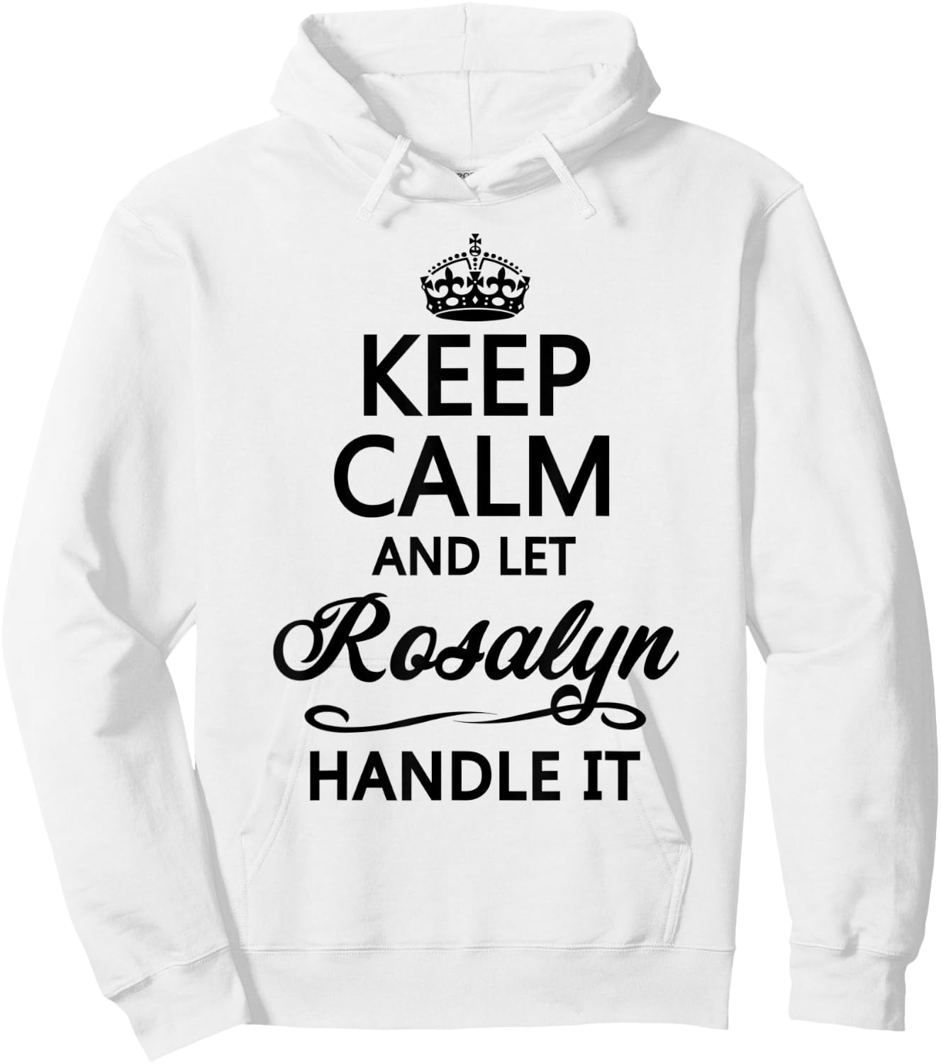 KEEP CALM and let ROSALYN Handle It | Funny Name Gift Hoodie - Hoodie | White